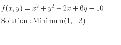 The f(x,y)=x^2+y^2-2x+6y+10 is Minimum(1,-3)